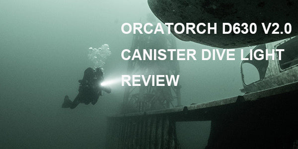 OrcaTorch D630 v2.0 Canister Dive Light Review